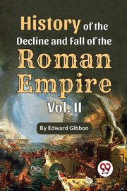 History Of The Decline And Fall Of The Roman Empire Vol-2, Gibbon Edward