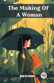 The Making Of A Woman, Feuvre Amy Le