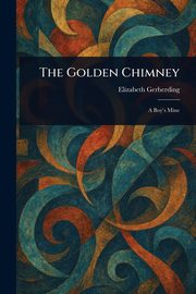 The Golden Chimney, Gerberding Elizabeth