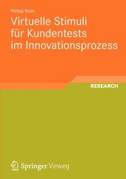 Virtuelle Stimuli fr Kundentests im Innovationsprozess, Rode Philipp