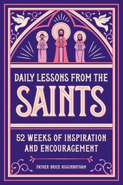 Daily Lessons from the Saints, Higginbotham Father Brice
