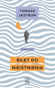 Bilet do nieistnienia, Jastrun Tomasz