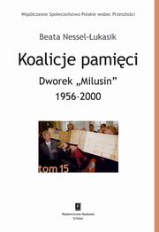 ksiazka tytu: Koalicje pamici Dworek ?Milusin? 1956-2000 autor: Nessel-ukasik Beata