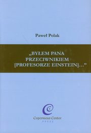 Byem Pana przeciwnikiem (profesorze Einstein), Polak Pawe