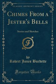 ksiazka tytu: Chimes From a Jester's Bells autor: Burdette Robert Jones