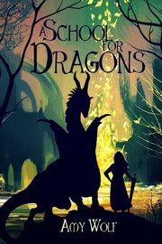 A School for Dragons, WOLF AMY H