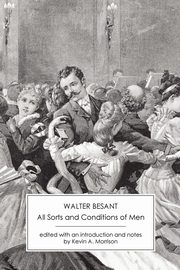 All Sorts and Conditions of Men, Besant Walter