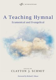 A Teaching Hymnal, Schmit Clayton J.