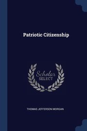 Patriotic Citizenship, Morgan Thomas Jefferson