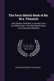 ksiazka tytu: The Paris Sketch Book of Mr. M.a. Titmarsh autor: Thackeray William Makepeace