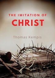 The imitation of chist, Kempis Thomas