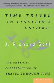 Time Travel in Einstein's Universe, Gott J. Richard III