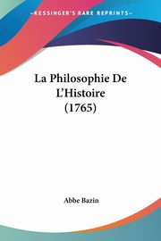 La Philosophie De L'Histoire (1765), Bazin Abbe