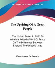 The Uprising Of A Great People, Gasparin Count Agenor De