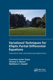 Variational Techniques for Elliptic Partial Differential Equations, Sayas Francisco J.