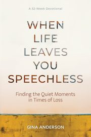 When Life Leaves You Speechless, Anderson Gina