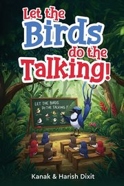 Let the birds do the talking!, . Kanak