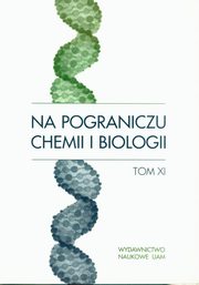 ksiazka tytu: Na pograniczu chemii i biologii Tom XI autor: 