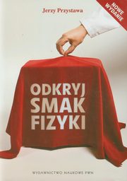 ksiazka tytu: Odkryj smak fizyki autor: Przystawa Jerzy