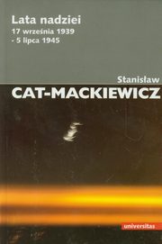 ksiazka tytu: Lata nadziei 17 wrzenia 1939-5 lipca 1945 autor: Cat-Mackiewicz Stanisaw