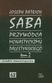 ksiazka tytu: Saba przywdca monastycyzmu palestyskiego autor: Patrich Joseph