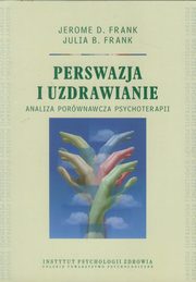 ksiazka tytu: Perswazja i uzdrawianie autor: Frank Jerome D., Frank Julia B.