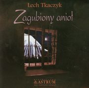 ksiazka tytu: Zagubiony anio + CD autor: Tkaczyk Lech