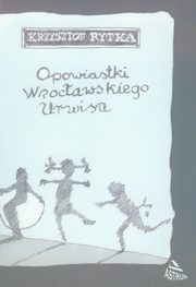 ksiazka tytu: Opowiastki wrocawskiego urwisa autor: Rytka Krzysztof