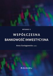 ksiazka tytu: Wspczesna bankowo inwestycyjna autor: Szelgowska Anna