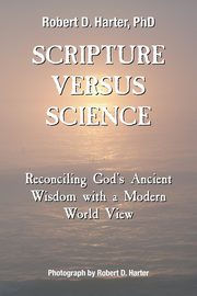Scripture Versus Science, Harter Ph.D. Robert D.