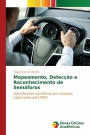 Mapeamento, Detec?o e Reconhecimento de Semforos, Alves de Oliveira Tiago