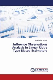 Influence Observations Analysis in Linear Ridge Type Biased Estimators, Jahufer Aboobacker