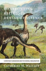 Confronting Religious Denial of Science, Wallace Catherine M.