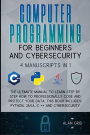 Computer Programming for Beginners and Cybersecurity, Grid Alan