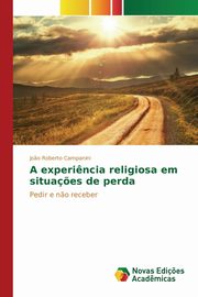 A experi?ncia religiosa em situa?es de perda, Campanini Jo?o Roberto