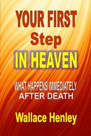 Your First Step In Heaven, Henley Wallace