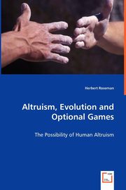 Altruism, Evolution and Optional Games, Roseman Herbert