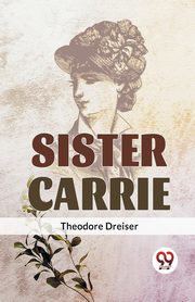 Sister Carrie, Dreiser Theodore