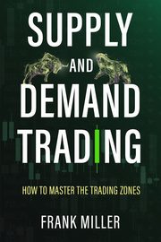 SUPPLY AND DEMAND TRADING, Miller Frank