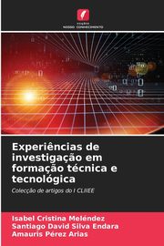 Experi?ncias de investiga?o em forma?o tcnica e tecnolgica, Melndez Isabel Cristina