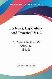 Lectures, Expository And Practical V1-2, Thomson Andrew