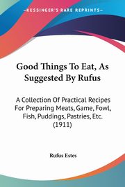 Good Things To Eat, As Suggested By Rufus, Estes Rufus