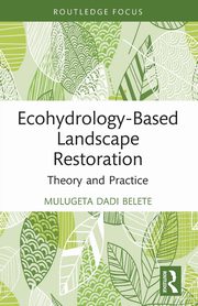Ecohydrology-Based Landscape Restoration, Belete Mulugeta Dadi