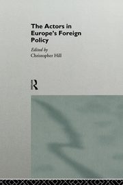The Actors in Europe's Foreign Policy, Hill Christopher