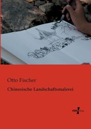 Chinesische Landschaftsmalerei, Fischer Otto