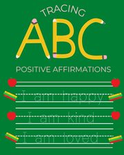 Tracing ABC Positive Affirmations, Abreau Corey Anne