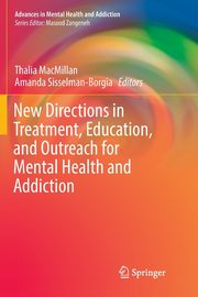 New Directions in Treatment, Education, and Outreach for Mental Health and Addiction, 