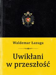 ksiazka tytu: Uwikani w przeszo autor: azuga Waldemar