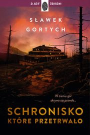 Schronisko, ktre przetrwao, Gortych Sawek