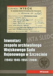 ksiazka tytu: Inwentarz zespou archiwalnego Wojskowego Sdu Rejonowego w Szczecinie autor: 